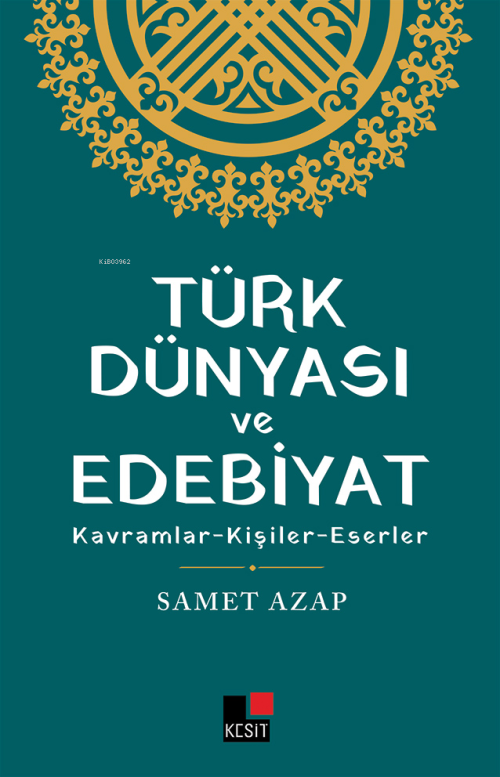 Türk Dünyası Ve Edebiyat Kavramlar- Kişiler -Eserler - Samet Azap | Ye