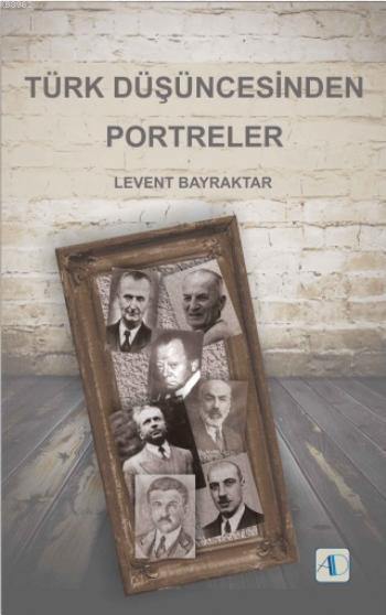 Türk Düşüncesinden Portreler - Levent Bayraktar | Yeni ve İkinci El Uc