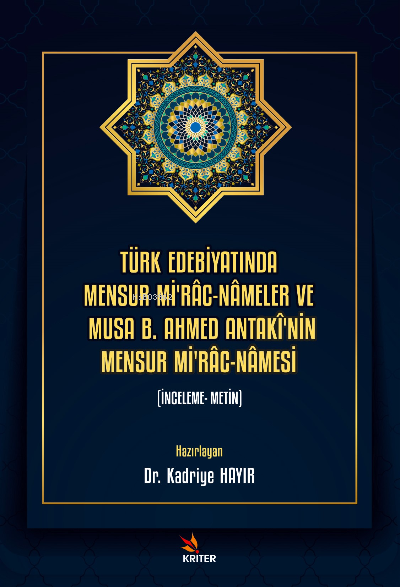 Türk Edebiyatında Mensur Mi’râc-Nâmeler ve Musa B. Ahmed Antakî’nin Me