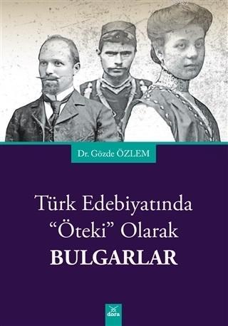 Türk Edebiyatında Öteki Olarak Bulgarlar - Gözde Özlem | Yeni ve İkinc