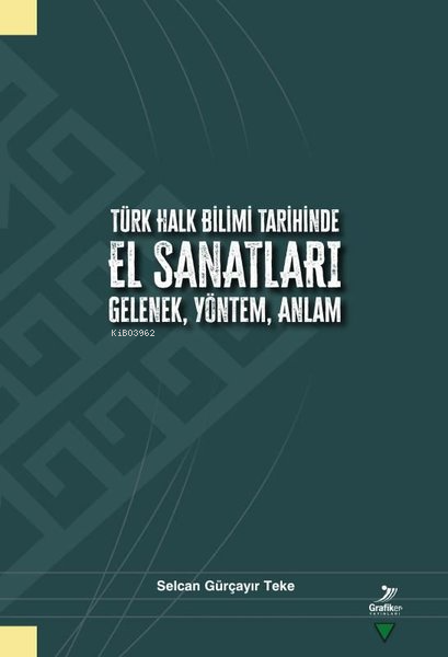Türk Halk Bilimi Tarihinde El Sanatları Gelenek, Yöntem, Anlam - Selca