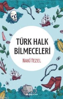 Türk Halk Bilmeceleri - Naki Tezel | Yeni ve İkinci El Ucuz Kitabın Ad