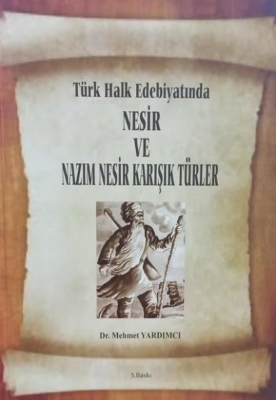 Türk Halk Edebiyatında Nesir ve Nazım Nesir Karışık Türler - Mehmet Ya