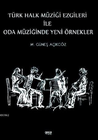 Türk Halk Müziği Ezgileri İle Oda Müziğinde Yeni Örnekler - Mehmet Gün