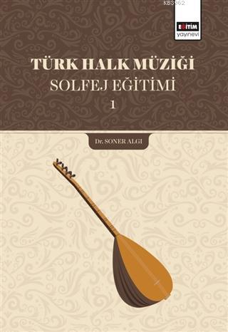 Türk Halk Müziği Solfej Eğitimi 1 - Soner Algı | Yeni ve İkinci El Ucu