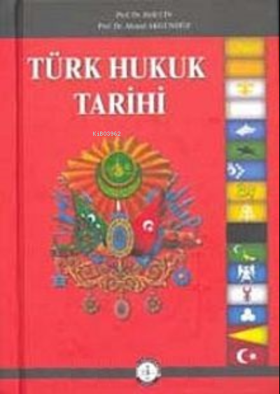 Türk Hukuk Tarihi (Tek Cilt) - Ahmed Akgündüz | Yeni ve İkinci El Ucuz