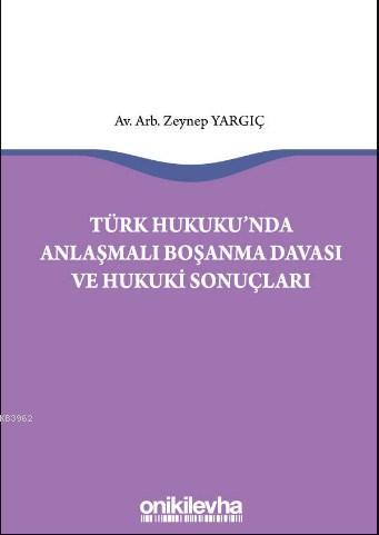 Türk Hukukunda Anlaşmalı Boşanma Davası ve Hukuki Sonuçları - Zeynep Y
