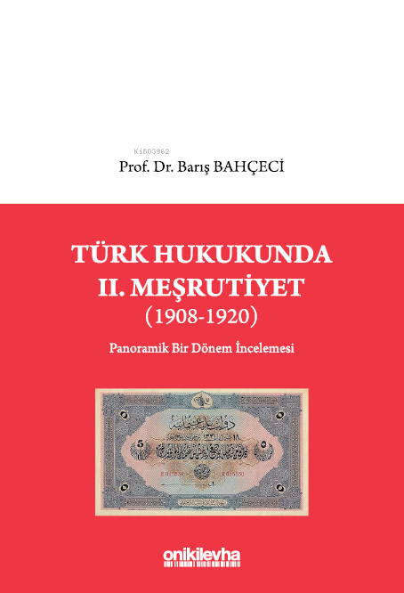 Türk Hukukunda II. Meşrutiyet (1908-1920) - Barış Bahçeci | Yeni ve İk