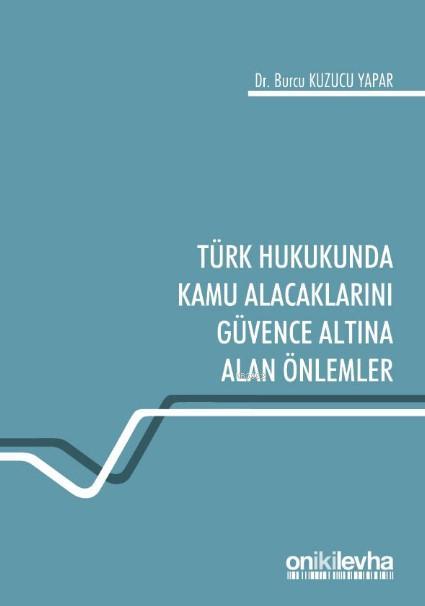 Türk Hukukunda Kamu Alacaklarını Güvence Altına Alan Önlemler - Burcu 