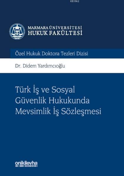 Türk İş ve Sosyal Güvenlik Hukukunda Mevsimlik İş Sözleşmesi - Didem Y