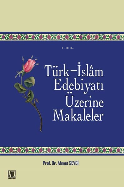 Türk - İslam Edebiyatı Üzerine Makaleler - Ahmet Sevgi | Yeni ve İkinc