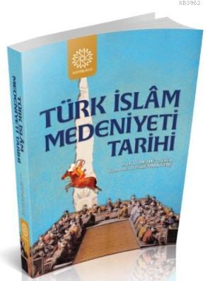 Türk İslam Medeniyeti Tarihi - Mehmet Şeker | Yeni ve İkinci El Ucuz K