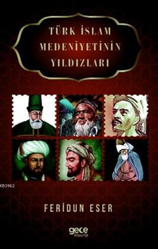 Türk İslam Medeniyetinin Yıldızları - Feridun Eser | Yeni ve İkinci El
