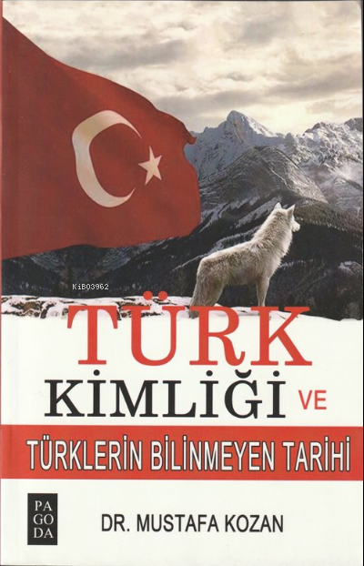 Türk Kimliği ve Türklerin Bilinmeyen Tarihi - Mustafa Kozan | Yeni ve 