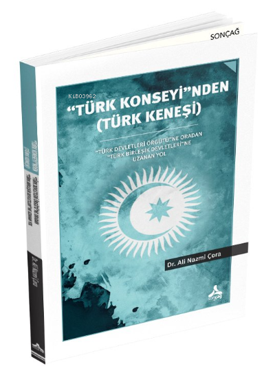 ''Türk Konseyi''nden (Türk Keneşi) - Ali Nazmi Çora | Yeni ve İkinci E