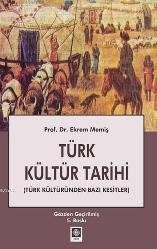 Türk Kültür Tarihi - Ekrem Memiş | Yeni ve İkinci El Ucuz Kitabın Adre