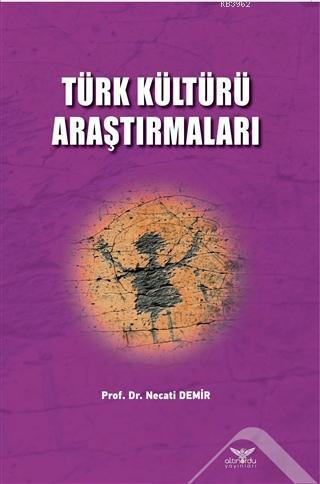Türk Kültürü Araştırmaları - Necati Demir | Yeni ve İkinci El Ucuz Kit