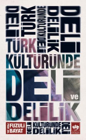 Türk Kültüründe Deli ve Delilik - Fuzuli Bayat | Yeni ve İkinci El Ucu