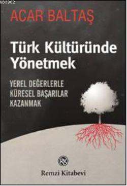 Türk Kültüründe Yönetmek - Acar Baltaş | Yeni ve İkinci El Ucuz Kitabı