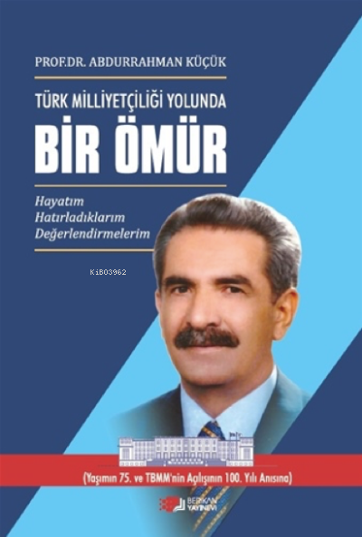 Türk Milliyetçiliği Yolunda Bir Ömür ;3 Cilt Takım - Abdurrahman Küçük