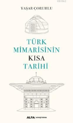 Türk Mimarisinin Kısa Tarihi - Yaşar Çoruhlu | Yeni ve İkinci El Ucuz 