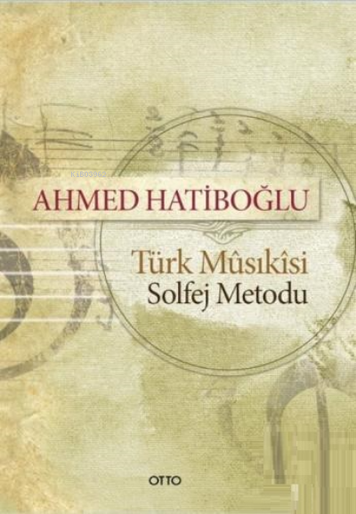 Türk Musikisi Solfej Metodu - Ahmed Hatiboğlu | Yeni ve İkinci El Ucuz