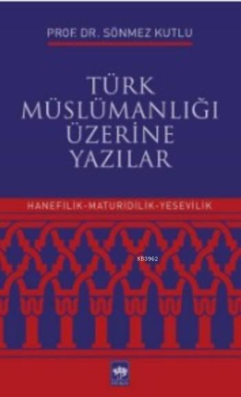 Türk Müslümanlığı Üzerine Yazılar - Sönmez Kutlu | Yeni ve İkinci El U