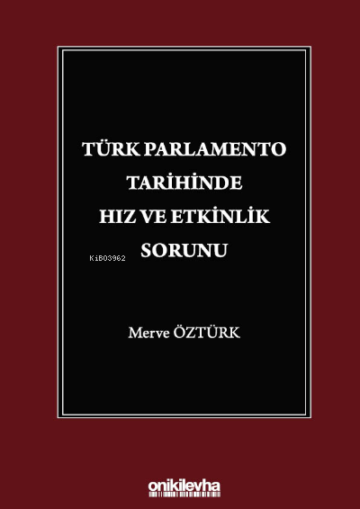 Türk Parlamento Tarihinde Hız ve Etkinlik Sorunu - Merve Öztürk | Yeni