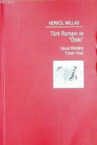 Türk Romanı ve Öteki - Herkül Millas | Yeni ve İkinci El Ucuz Kitabın 