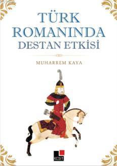 Türk Romanında Destan Etkisi - Muharrem Kaya | Yeni ve İkinci El Ucuz 