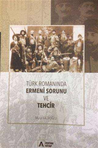 Türk Romanında Ermeni Sorunu ve Tehcir - Murat Kacıroğlu | Yeni ve İki