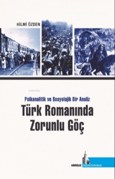 Türk Romanında Zorunlu Göç Psikanalitik ve Sosyolojik Bir Analiz - Hil