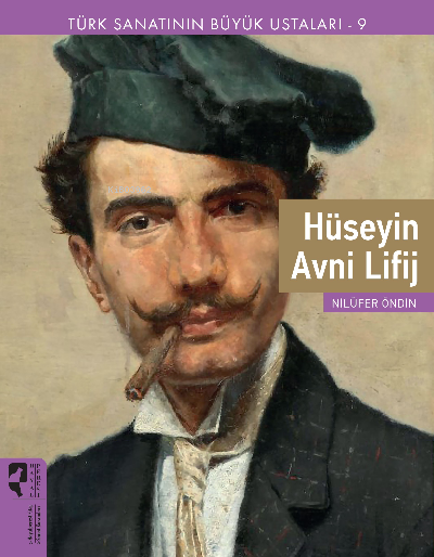 Türk Sanatının Büyük Ustaları 9;Hüseyin Avni Lifij - Nilüfer Öndin | Y