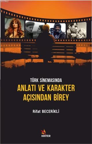 Türk Sinemasında Anlatı ve Karakter Açısından Birey - Rifat Becerikli 