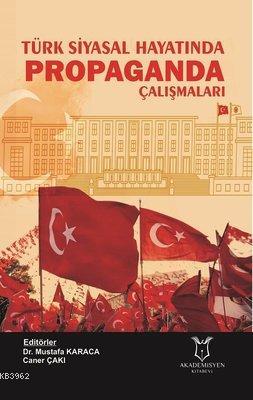 Türk Siyasal Hayatında Propaganda Çalışmaları - Mustafa Karaca | Yeni 