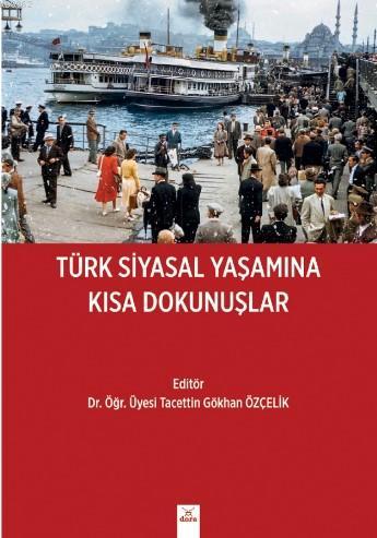 Türk Siyasal Yaşamına Kısa Dokunuşları - Tacettin Gökhan Özçelik | Yen