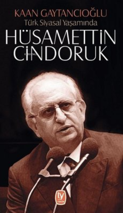 Türk Siyasal Yaşamında Hüsamettin Cindoruk - Kaan Gaytancıoğlu | Yeni 
