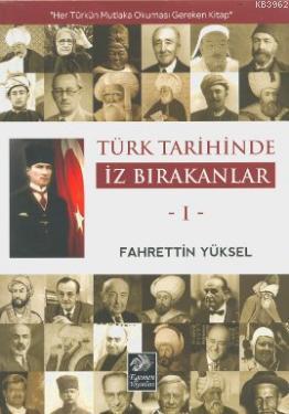 Türk Tarihinde İz Bırakanlar 1 - Fahrettin Yüksel | Yeni ve İkinci El 