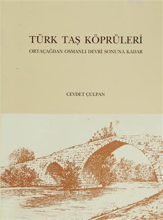 Türk Taş Köprüleri - Cevdet Çulpan | Yeni ve İkinci El Ucuz Kitabın Ad