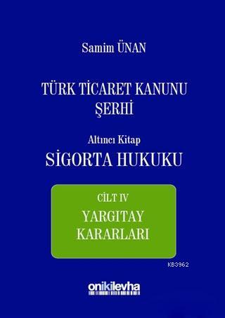 Türk Ticaret Kanunu Şerhi Altıncı Kitap - Sigorta Hukuku Cilt 4 - Sami