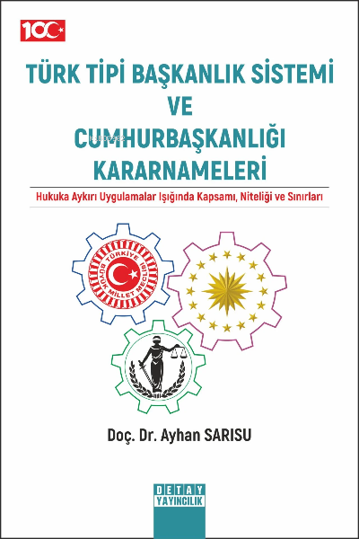 Türk Tipi Başkanlık Sistemi Ve Cumhurbaşkanlığı Kararnameleri Hukuka A