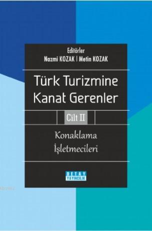 Türk Turizmine Kanat Gerenler Cilt 2 (Konaklama İşletmecileri) - Nazmi