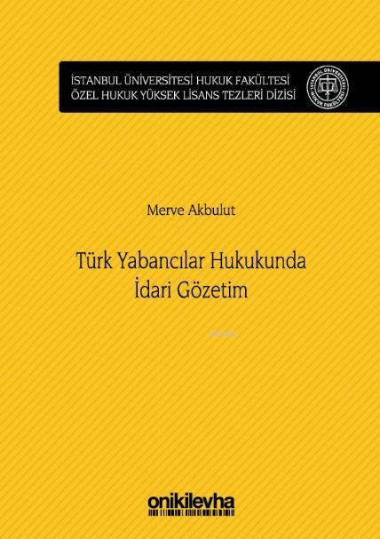 Türk Yabancılar Hukukunda İdari Gözetim - Merve Akbulut | Yeni ve İkin