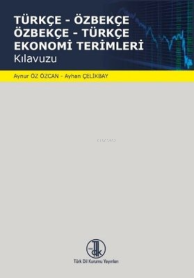 Türkçe - Özbekçe Özbekçe - Türkçe Ekonomi Terimleri - Ayhan Çelikbay |