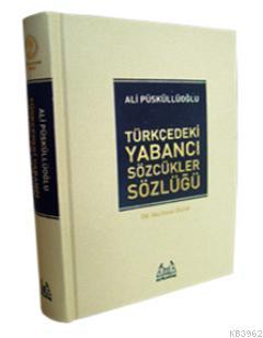 Türkçedeki Yabancı Sözcükler Sözlüğü (Ciltli) - Ali Püsküllüoğlu | Yen