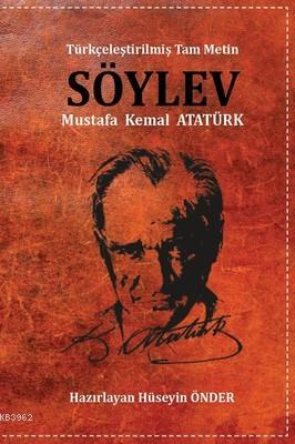 Türkçeleştirilmiş Tam Metin Söylev - Mustafa Kemal Atatürk | Yeni ve İ