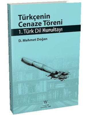 Türkçenin Cenaze Töreni - 1. Türk Dil Kurultayı - D. Mehmet Doğan | Ye