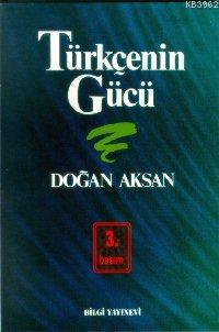 Türkçenin Gücü - Doğan Aksan | Yeni ve İkinci El Ucuz Kitabın Adresi