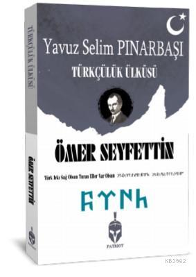 Türkçülük Ülküsü - Ömer Seyfettin | Yeni ve İkinci El Ucuz Kitabın Adr