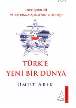 Türk'e Yeni Bir Dünya - Umut Arık | Yeni ve İkinci El Ucuz Kitabın Adr